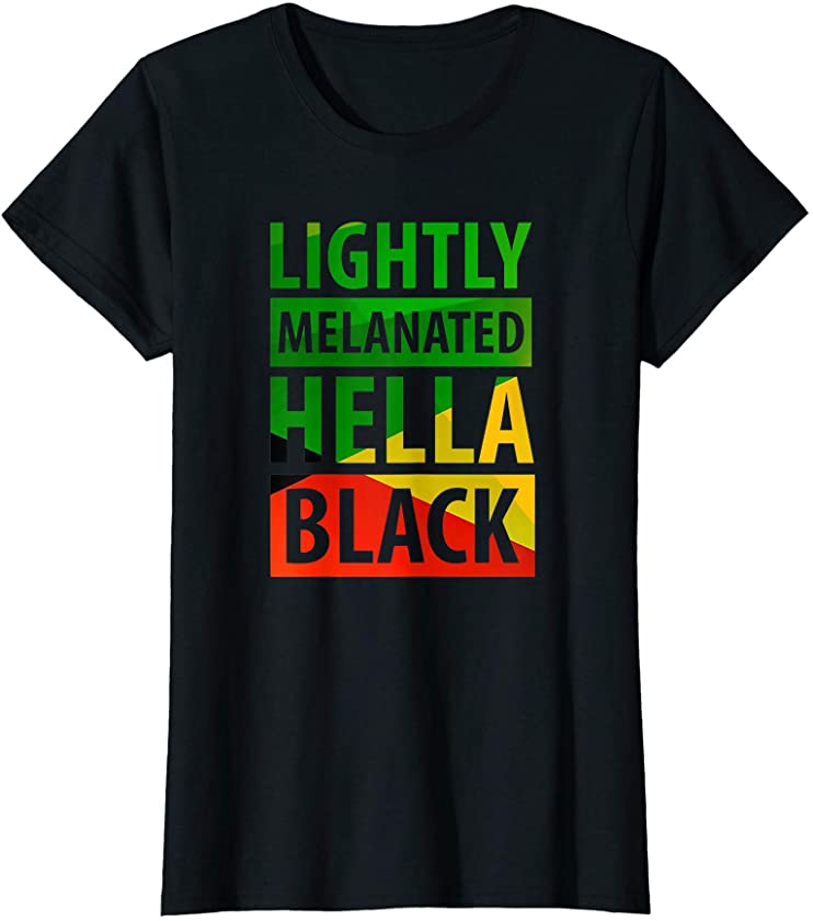 Womens Affrica Melanated Hella Black History Melanin African Pride T-Shirt