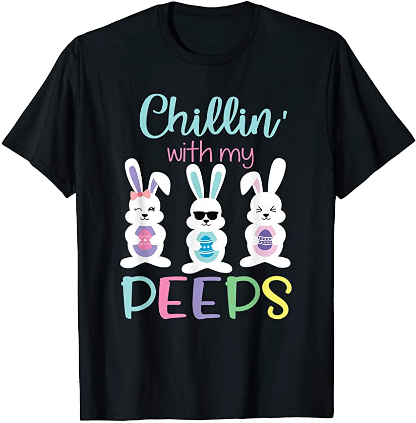 Chillin With My Peeps Tshirt Easter Bunny Candy Gift T-Shirt