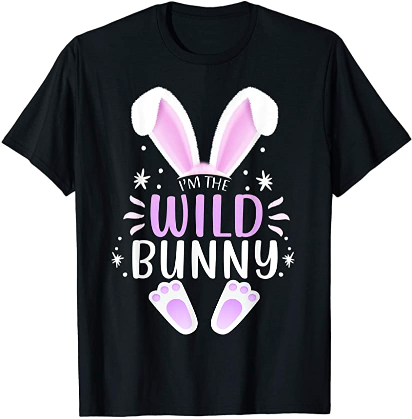 I’m The Wild Bunny Easter Day Bunny Family Matching Style T-Shirt