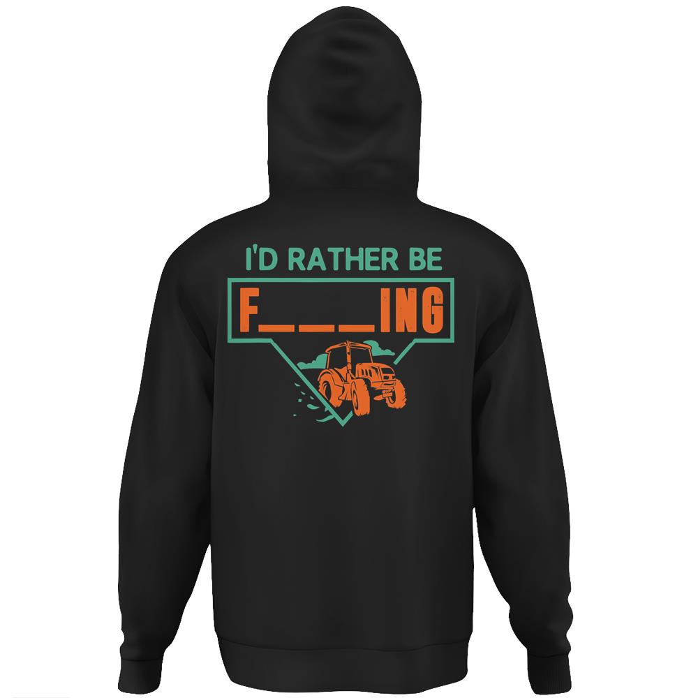 I’D Rather Be Farming Tractor Design For A Hobby Farmer Hoodie Print On Back