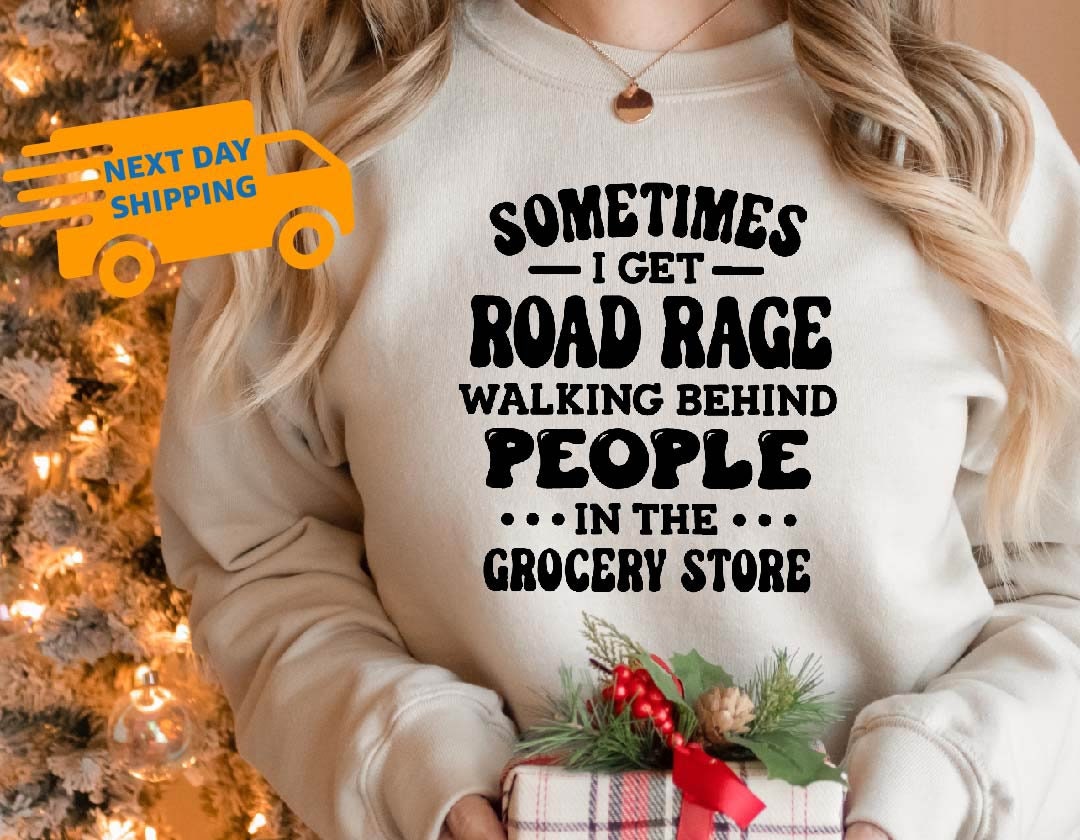 Sometimes I Get Road Rage Walking Behind People Sweater, Grocery Store Sweater, Road Rage Sweater, Long Way Road Sweater, Hiking Sweater