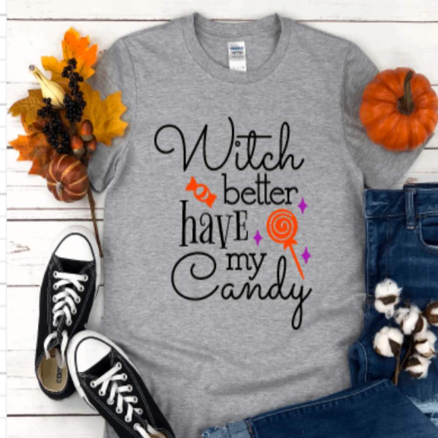 Witch Better Have My Candy Halloween Gray Short Sleeve Unisex T-shirt