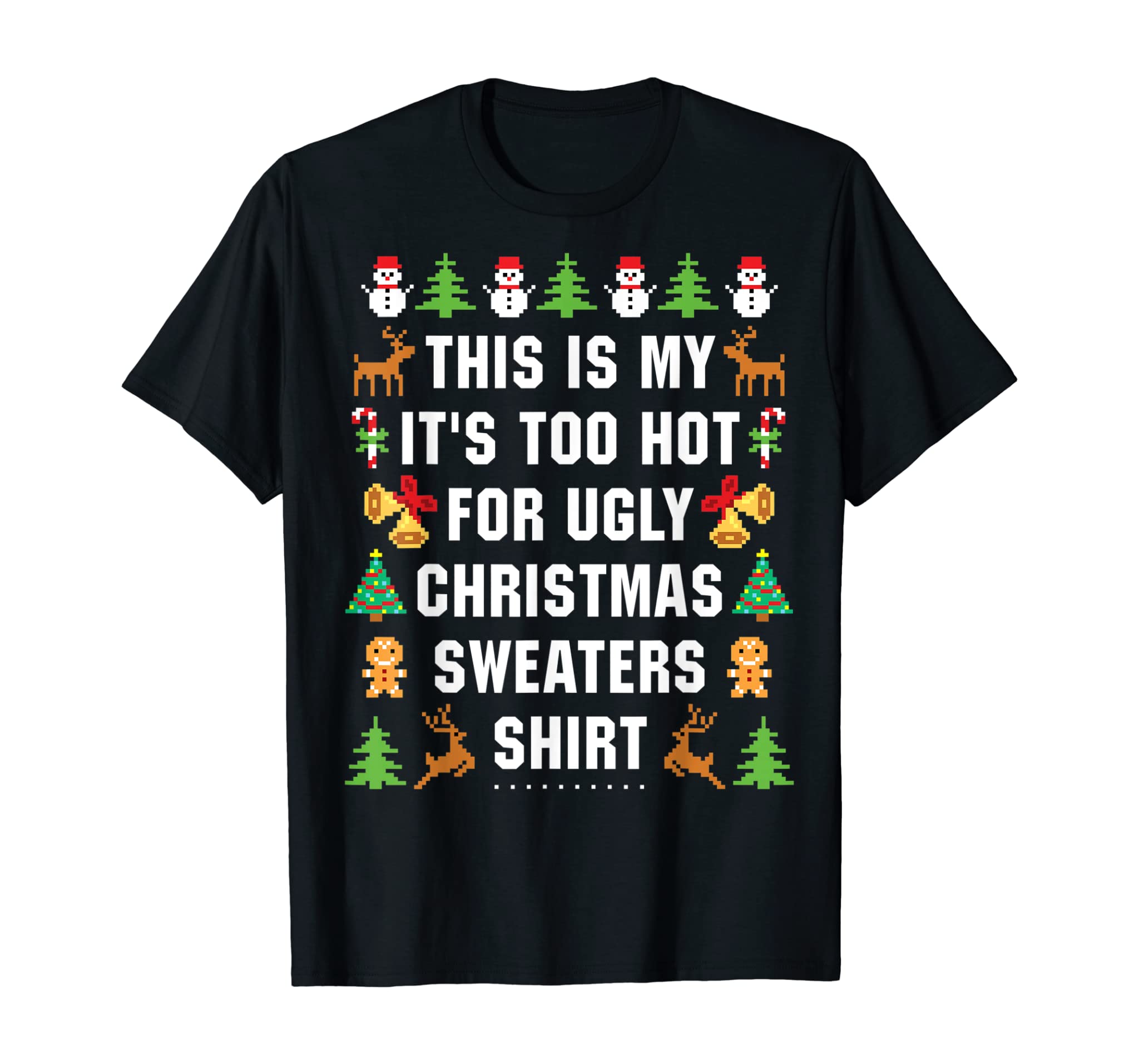 This Is My It’S Too Hot For Ugly Christmas Sweaters T-Shirt