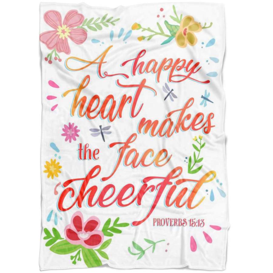 A happy heart makes the face cheerful Proverbs 15:13 fleece blanket