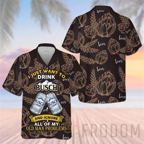 Just Want To Drink Busch Light Hawaii Shirt Ha81872