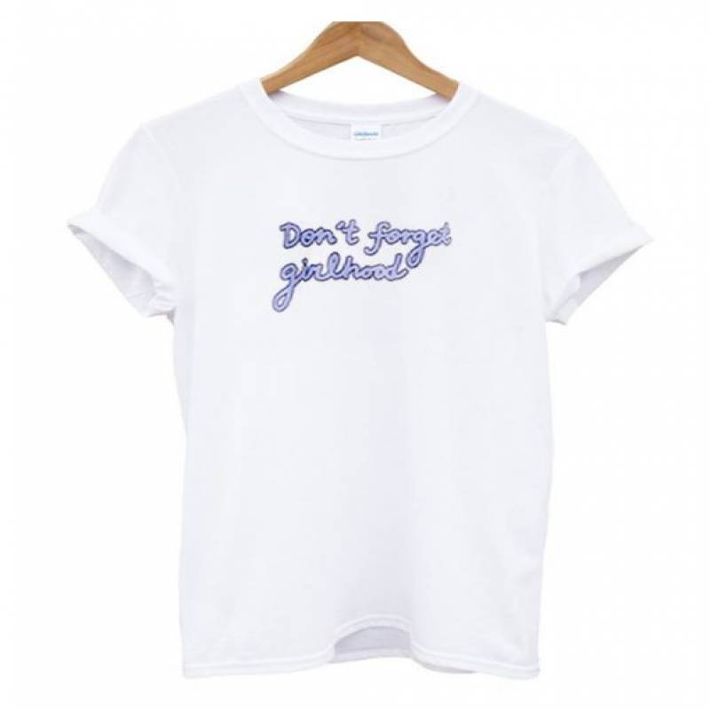 Dont Forget Girlhood T Shirt