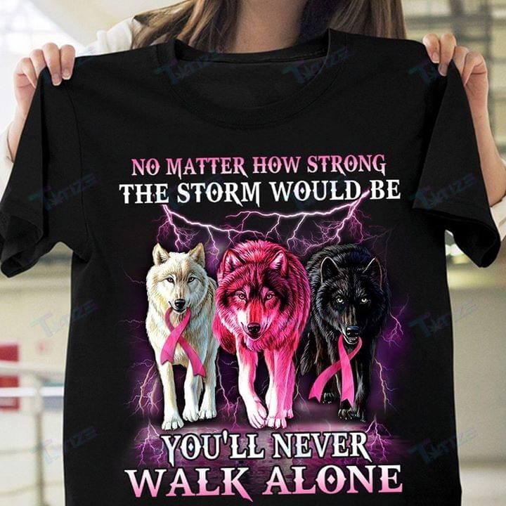 Breast Cancer Awareness Wolf You’Ll Never Walk Alone Graphic Unisex T Shirt, Sweatshirt, Hoodie Size S – 5Xl