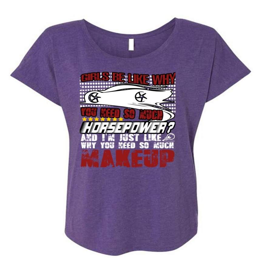 You Need So Much Makeup T Shirt, Being A Driver T Shirt, Cool Shirt (Ladies’ Triblend Dolman Sleeve)