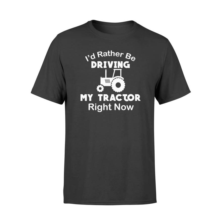 I’d Rather Driving My Tractor Right Now Farm Lover T-Shirt