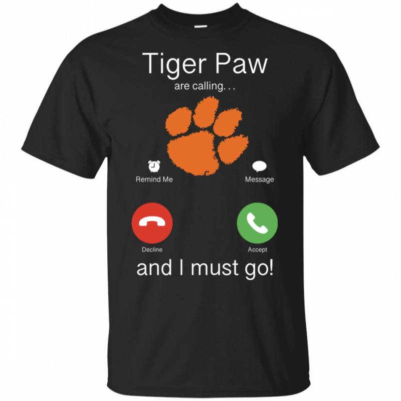 Clemson Tiger Paw Are Calling and I must Go Shirts