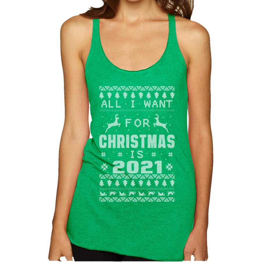 All I Want for Christmas is 2021 Ugly Christmas Sweater Tri-Blend Racerback Tank Top