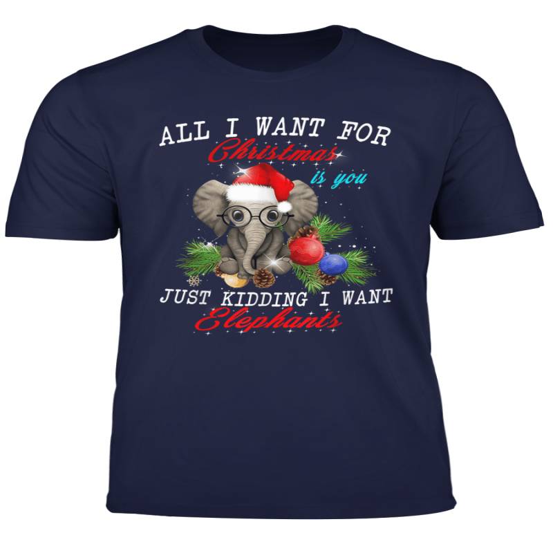 All I Want For Christmas Is You Funny Elephants Xmas Gift T Shirt