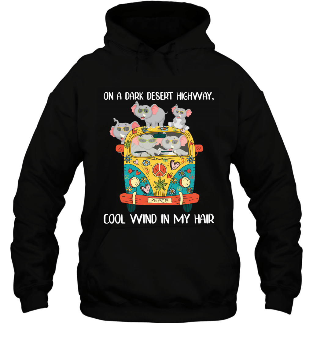 On A Dark Desert Highway Cool Wind In My Hair Hippe Elephants Shirt Hoodie