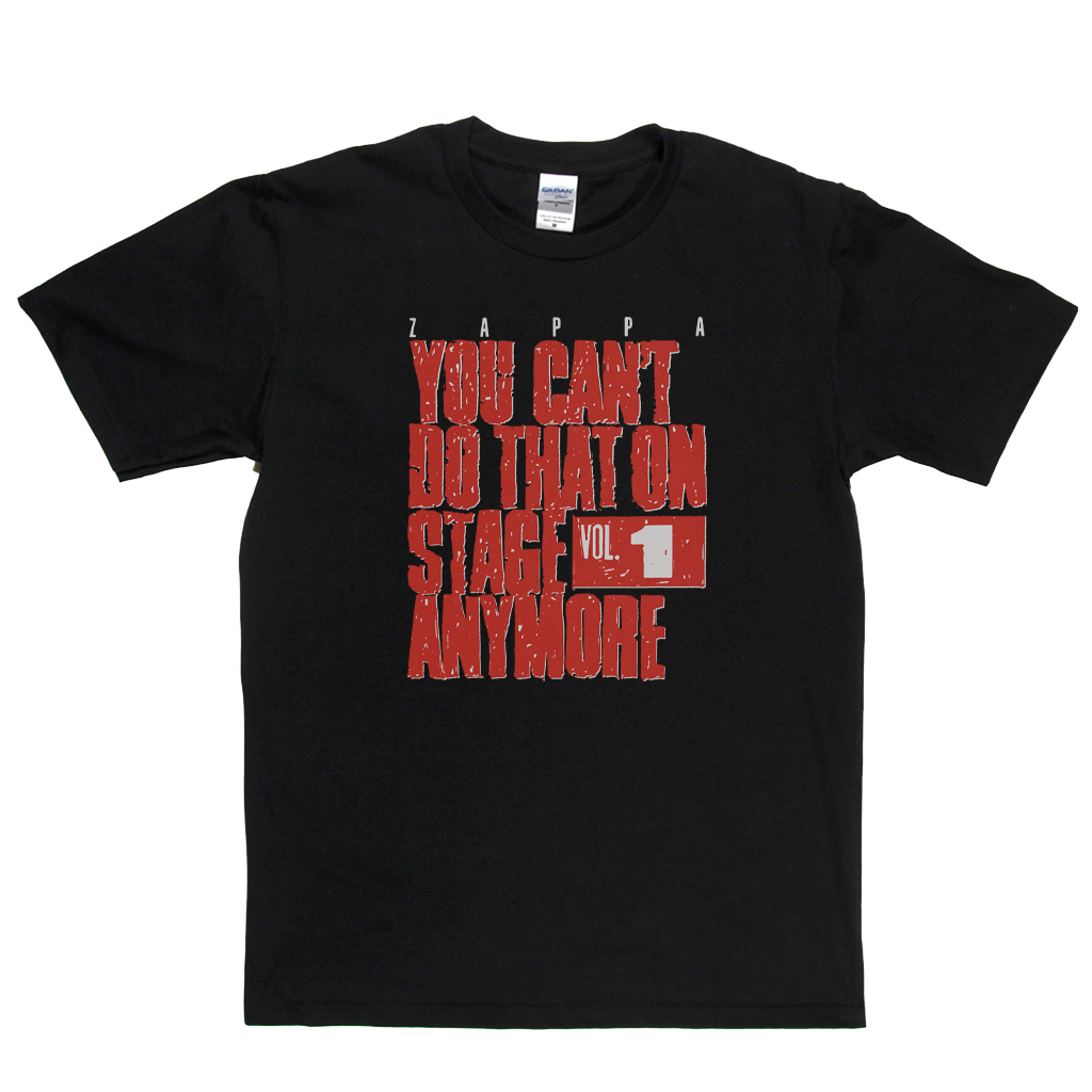 Zappa You Cant Do That On Stage Anymore T-Shirt