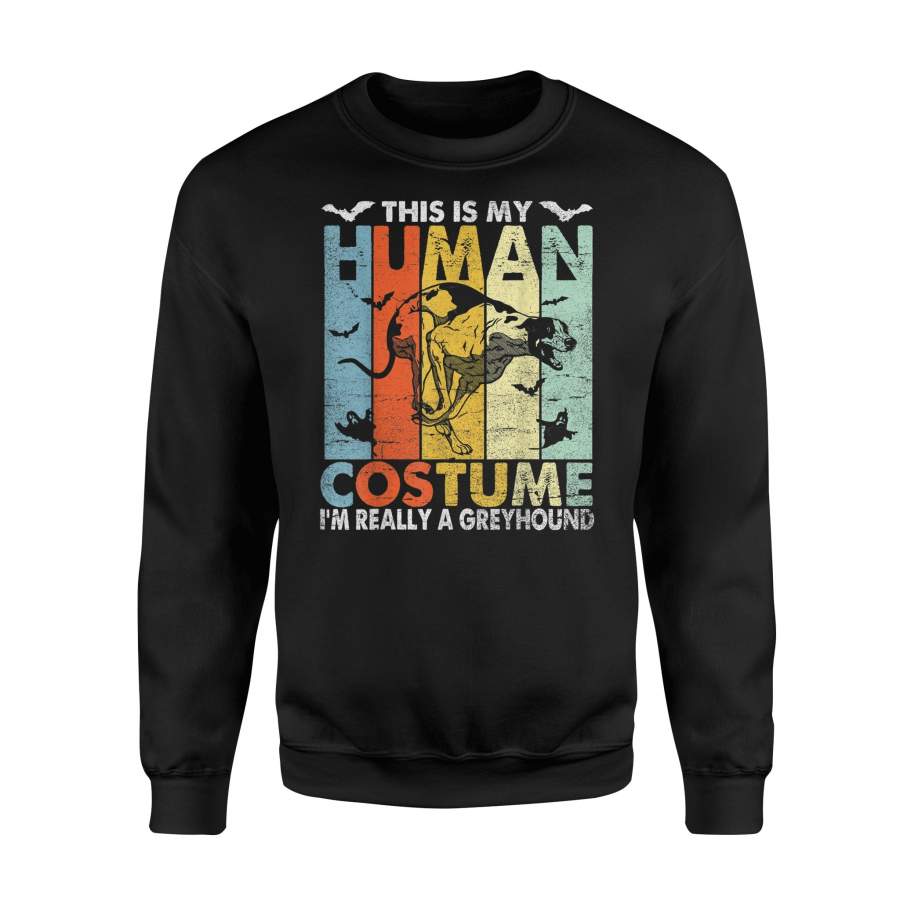 This Is My Human Costume I’m Really A Greyhound Dog Happy Sweatshirt