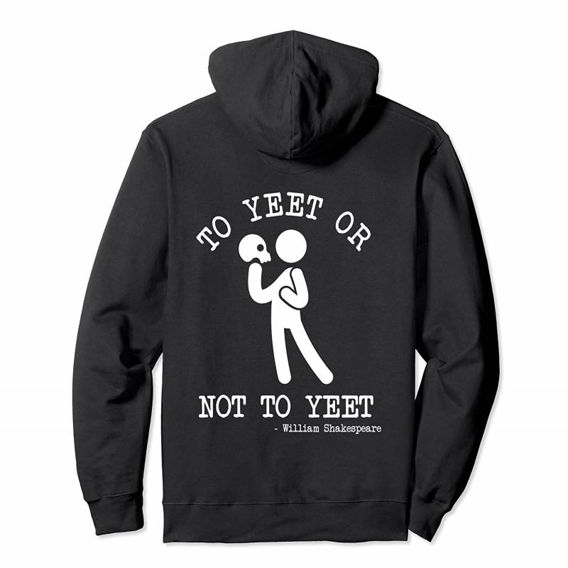 Yeet Meme Funny Shakespeare Quote Teen Aesthetic Streetwear Pullover Hoodie, T Shirt, Sweatshirt