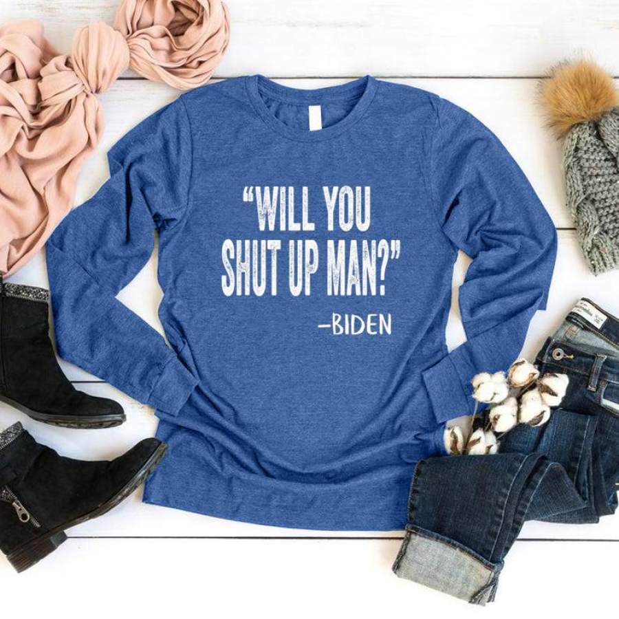 Will You Shut Up Man Shirt Vintage Would You Shut Up Man  Longsleeve