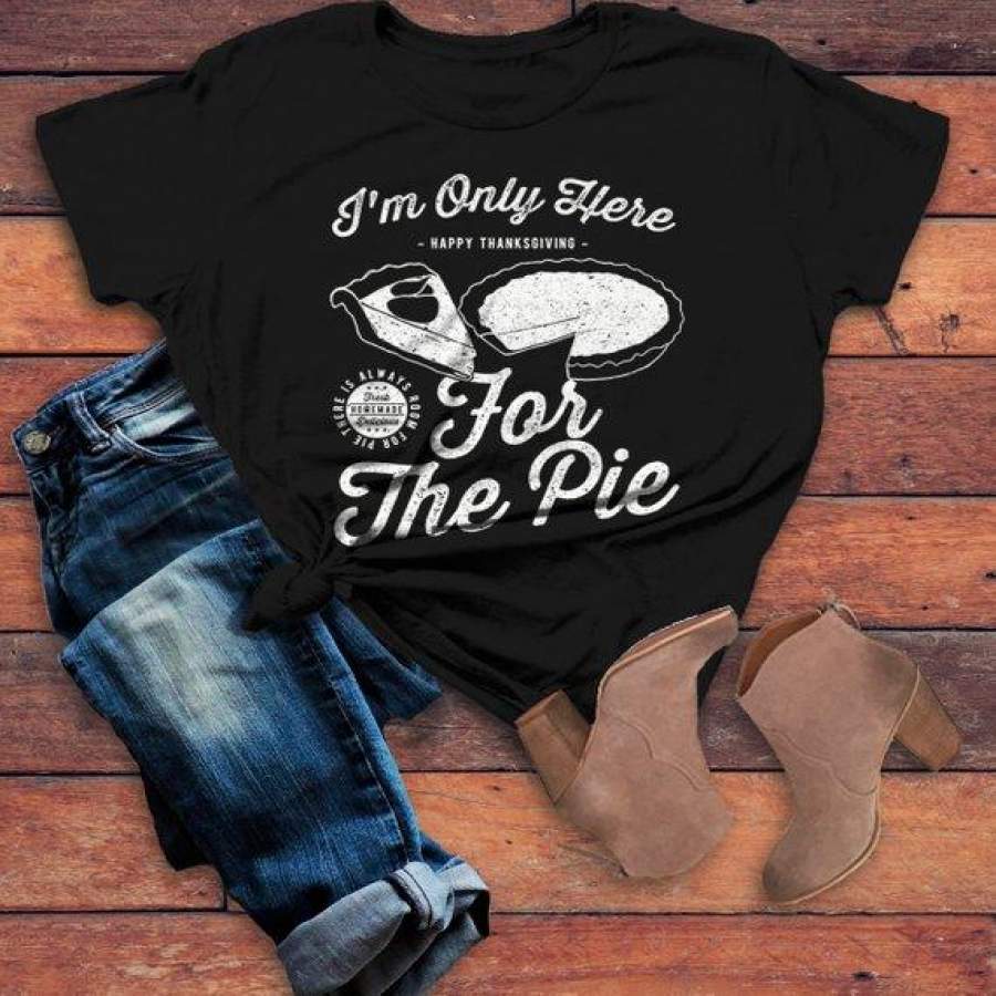 Women’s Funny Thanksgiving T Shirt Only Here For Pie Vintage Graphic Tee Turkey Day