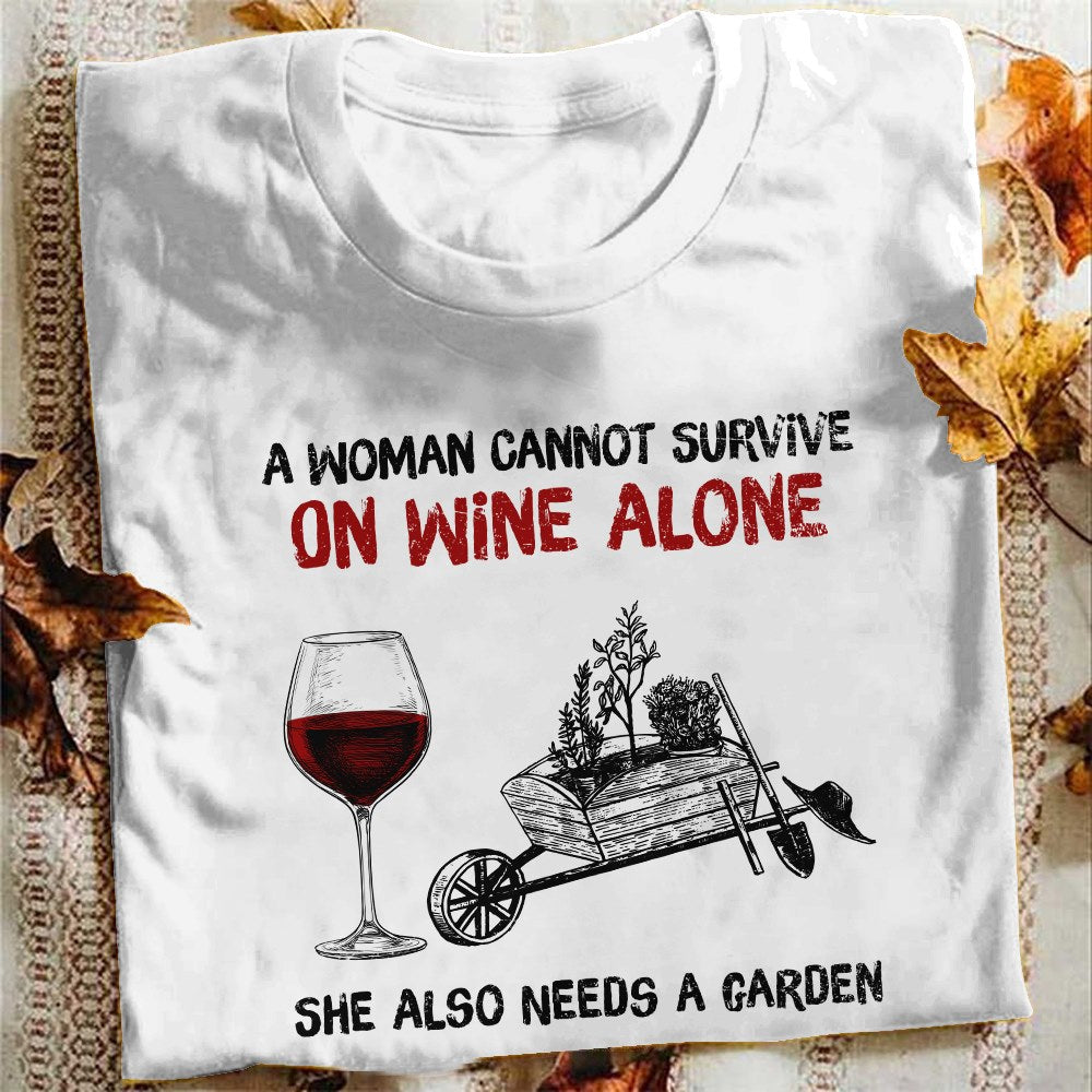 A Woman Cannot Survive On Wine Alone She Needs A Garden Gift Standard/Premium T-Shirt