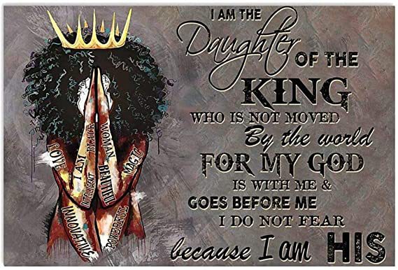 Skitongifts Poster No Frame, All Black Queen Praying I’M The Daughter Of The King Who Is Not Moved By The World For My God