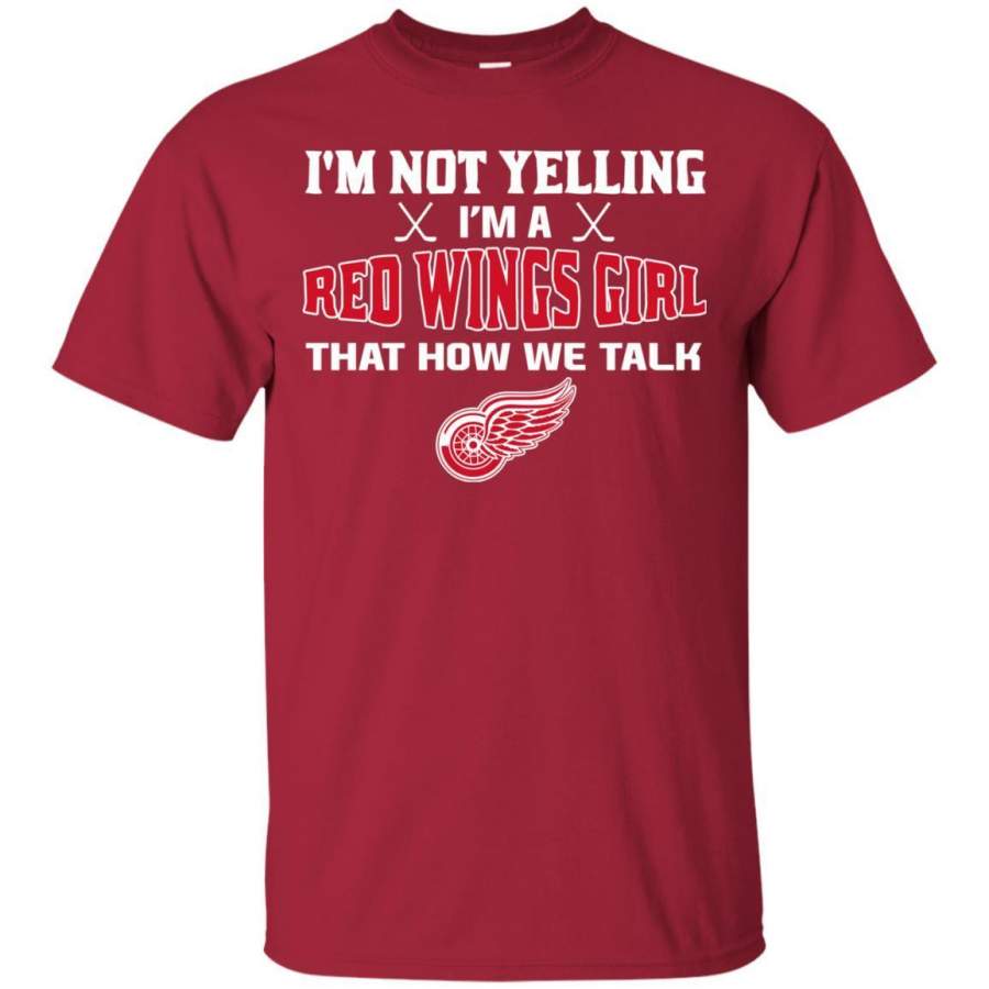 I’m Not Yelling I’m A Detroit Red Wings Girl T Shirts