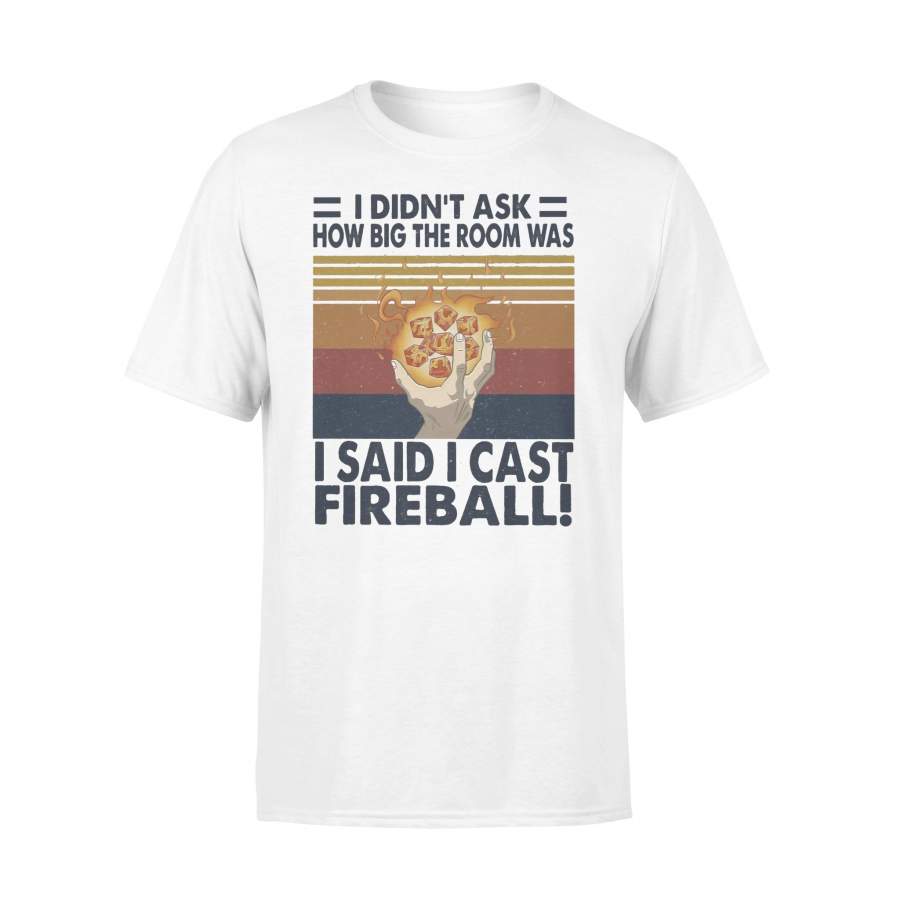 I Didn’t Ask How Big The Room Was I Said I Cast Fireball Vintage T-shirt