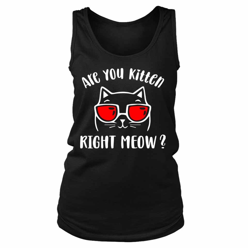 Are You Kitten Me Right Meow Cat Women’s Tank Top