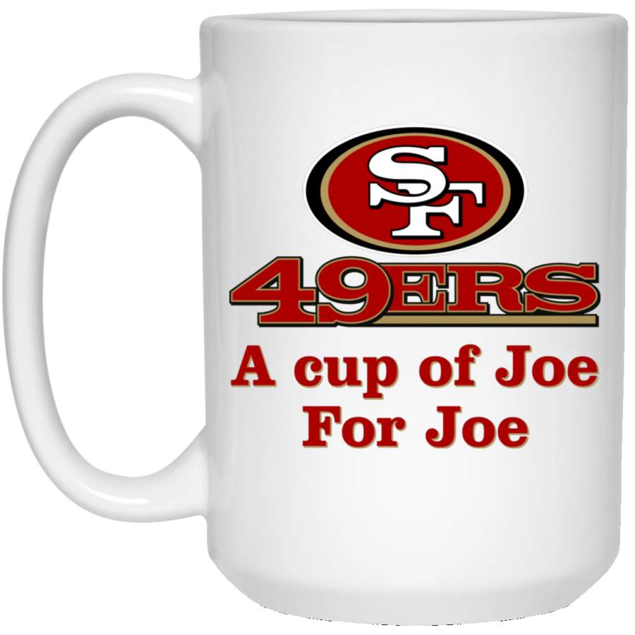 Custom Personalized San Francisco 49ers Logo & Text A cup of Joe For Joe 21504 15 oz. White Mug