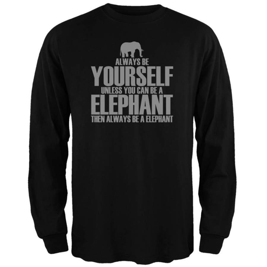 Always Be Yourself Elephant Black Adult Long Sleeve T-Shirt