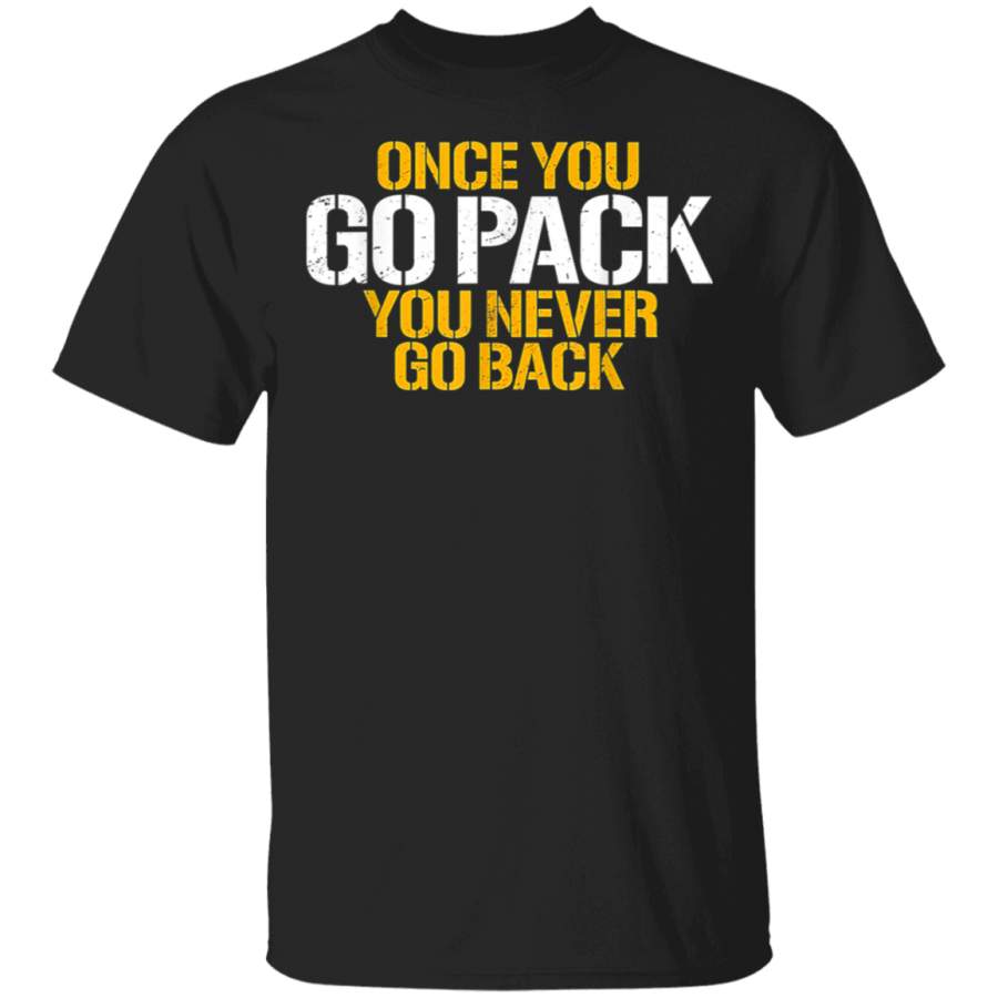 Once You Go Pack You Never Go Back T-Shirt