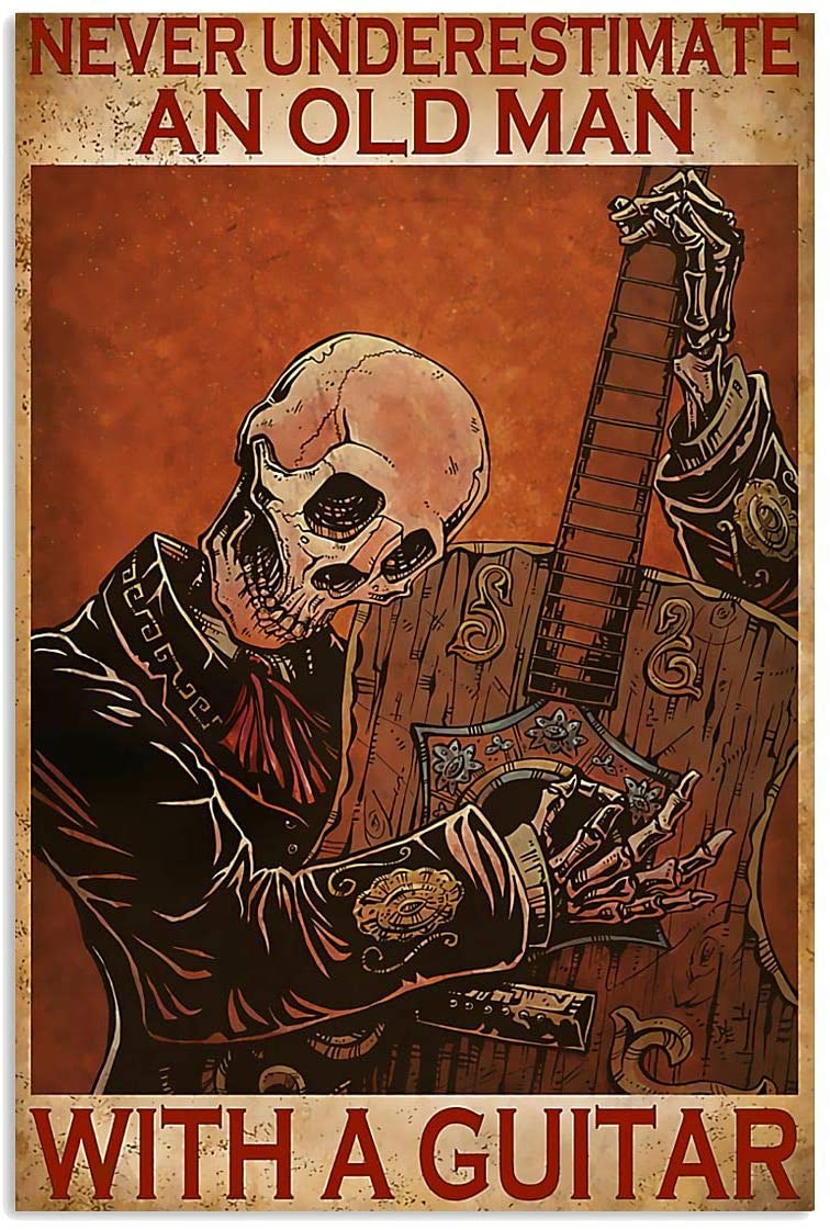 Vintage Skeleton An Old Man With A Guitar- Never Underestimate Poster Art Print      Home Decor Gift For Family Friend On Birthday