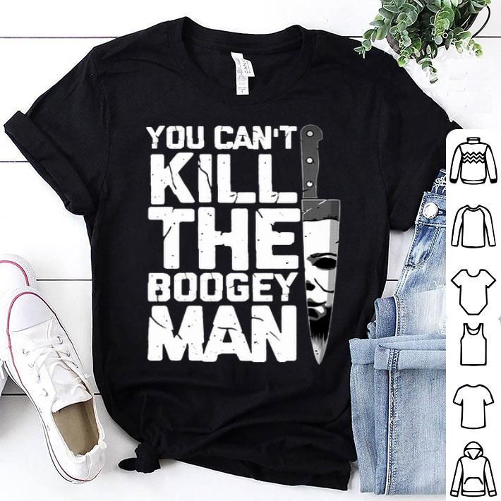 Michael Myers You Can t Kill The Boogeyman shirt