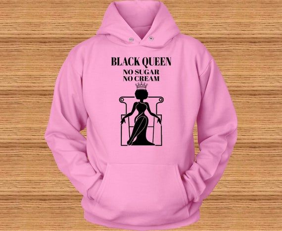 Black Queen No Sugar No Cream Hoodie Queen On Throne African American Woman Black Woman Royalty