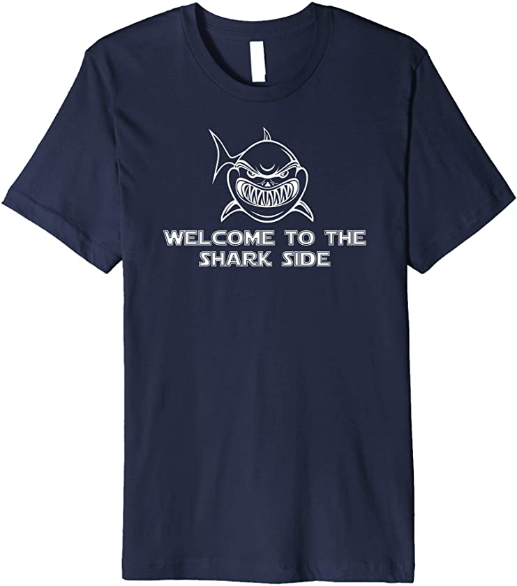 Shark Shirt | Welcome to the Shark Side | Funny Gifts Tee