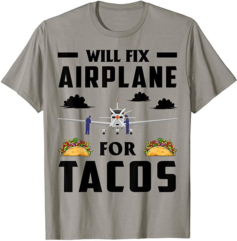 Will Fix Airplane For Tacos Funny Aircraft Mechanic T-Shirt