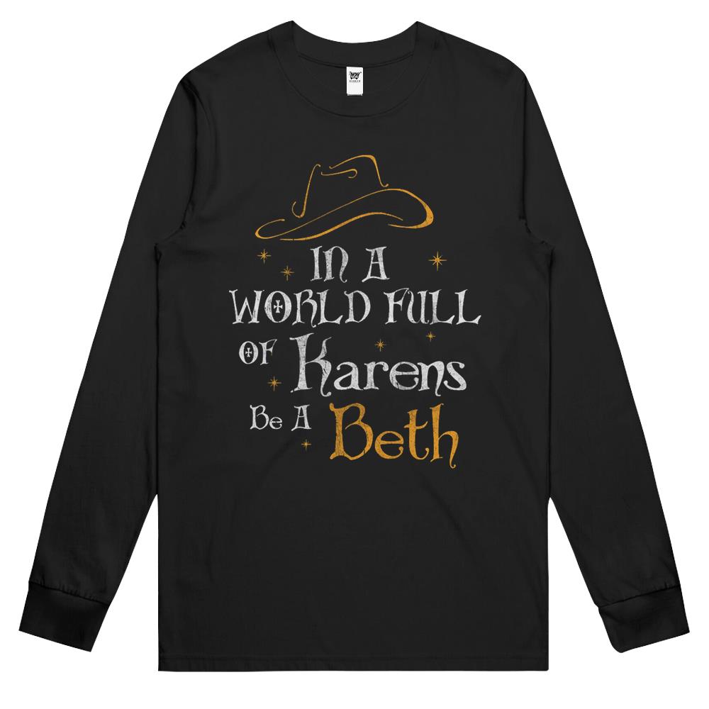 Womens Womens Womens In A World Full Of Karens – Be A Beth Long Sleeve T Shirts