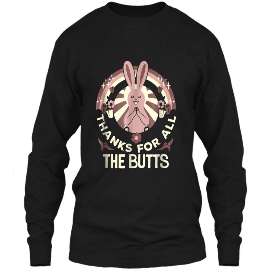 Thanks For All The Butts Bunny Funny  LS Ultra Cotton Tshirt