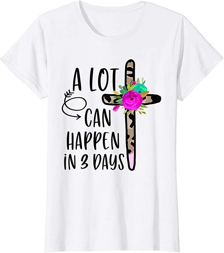 A Lot Can Happen in 3 Days Easter Christian Leopard Floral T-Shirt