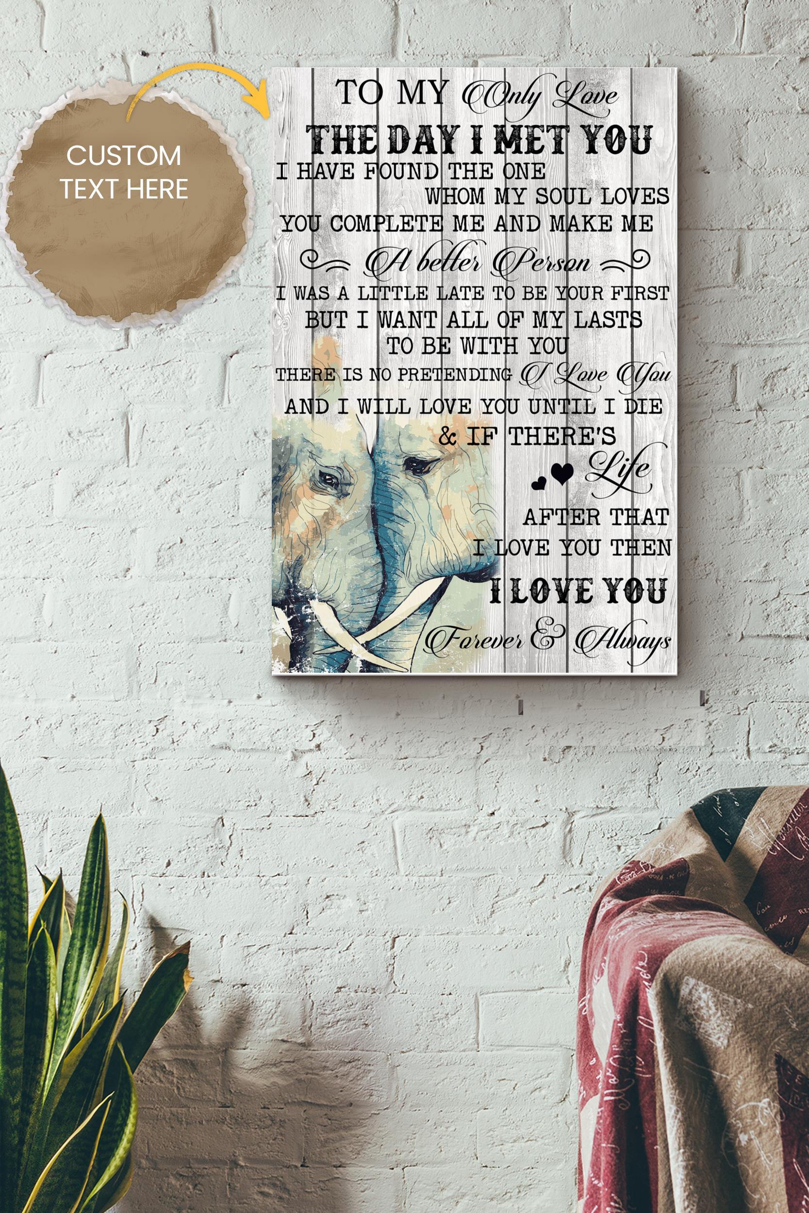 Personalized Gift Elephant To My Only Love The Day I Met You – Love Wall Art – Gift For Valentine Day Lover Crush Poster