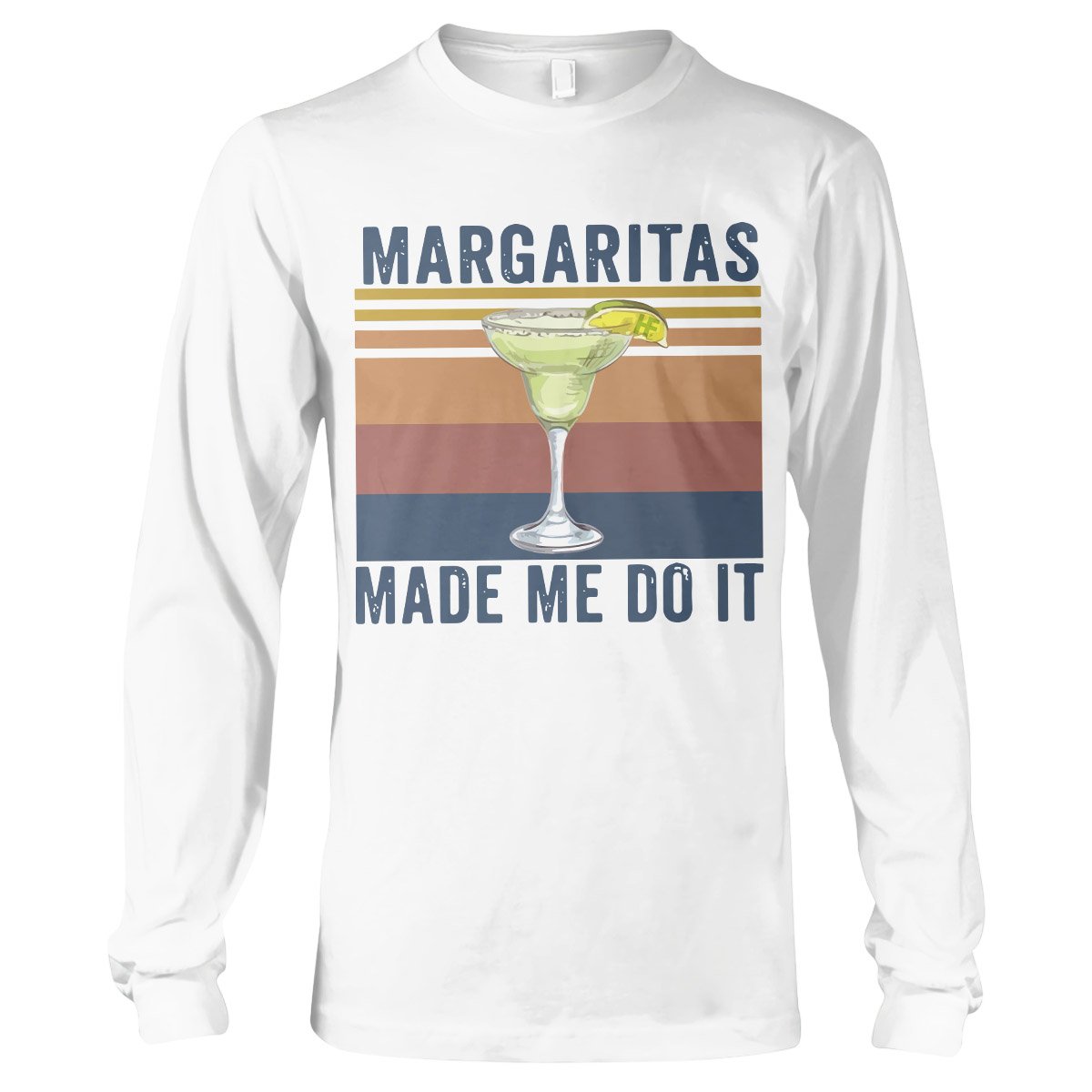 Bartender Margaritas Made Me Do It Ez01 1009 Long Sleeve T-Shirt