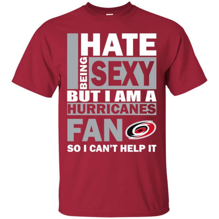 I Hate Being Sexy But I Am A Carolina Hurricanes Fan T Shirt