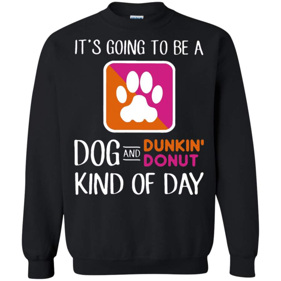 AGR It_s Going To Be A Dog And Dunkin_ Donut Kind Of Day Sweatshirt