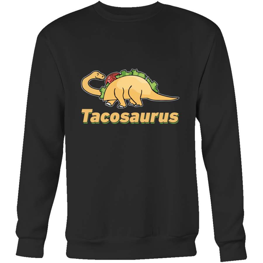 Taco mexican tacosaurus Sweatshirt Funny T Shirt – TL00607SW