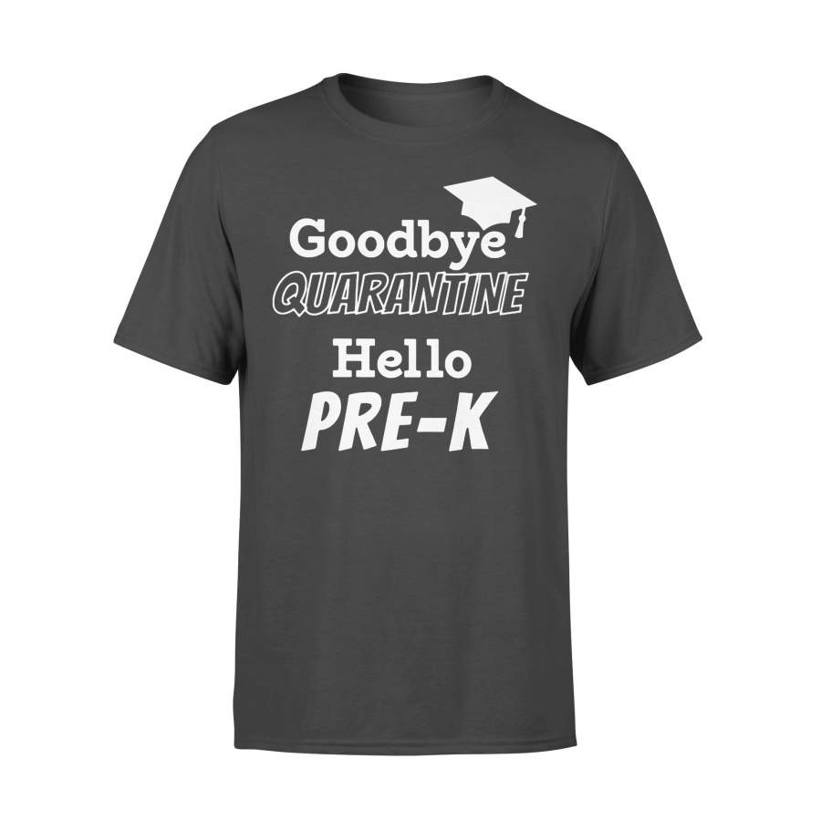 Goodbye Quarantine Hello Pre-K  T-shirt