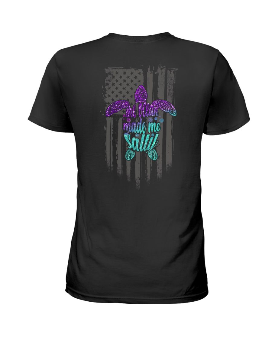 Turtle The Ocean Made Me Salty 2 Sides Fb Ladies T-Shirt