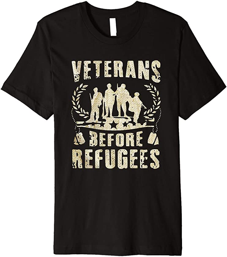 Vintage Military Veterans Before Refugees Support T-Shirt