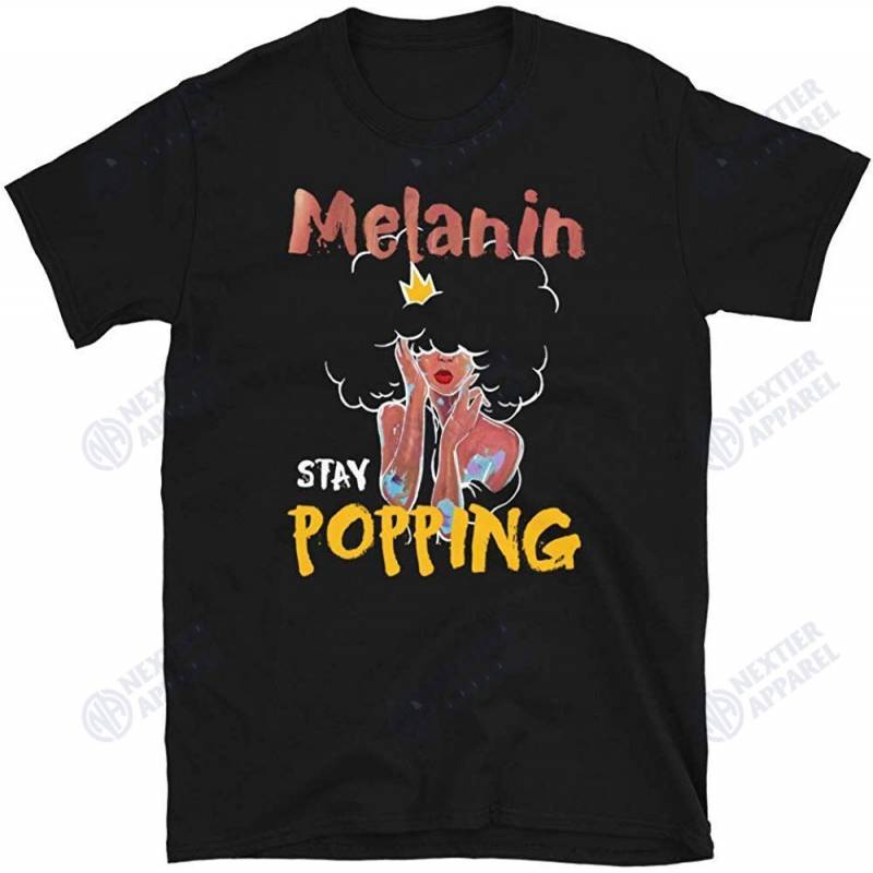 Melanin Stay Popping Black Queen Black History Month Unisex T-shirt