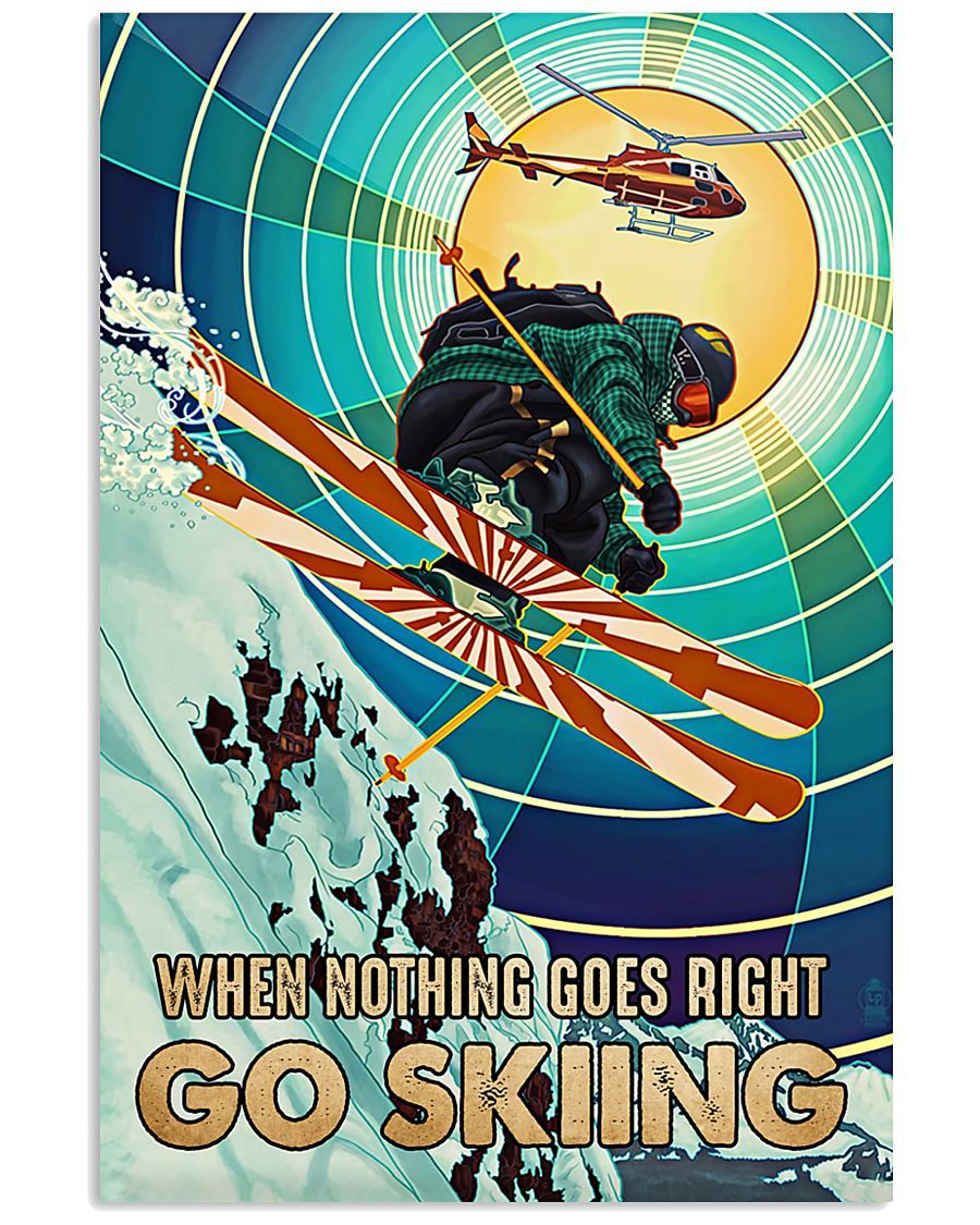 When Nothing Goes Right Go Skiing Spread Inspiration Poster – Gift For Home Decor Wall Art Print Vertical Poster No Frame Full Size