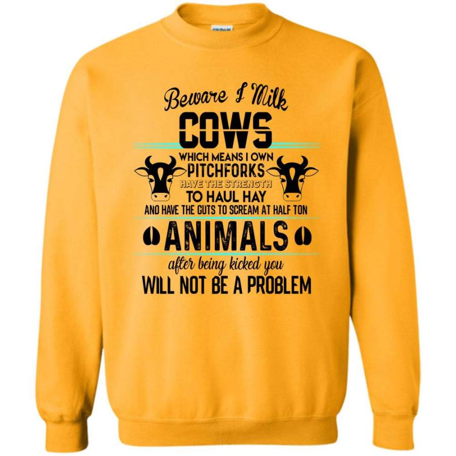 Gift For Cow Lovers T Shirt, Beware I Milk Cows Sweatshirt