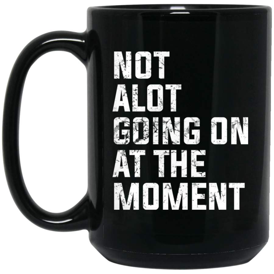 Vintage Not a Lot Going on at the Moment BM15OZ 15 oz. Black Mug